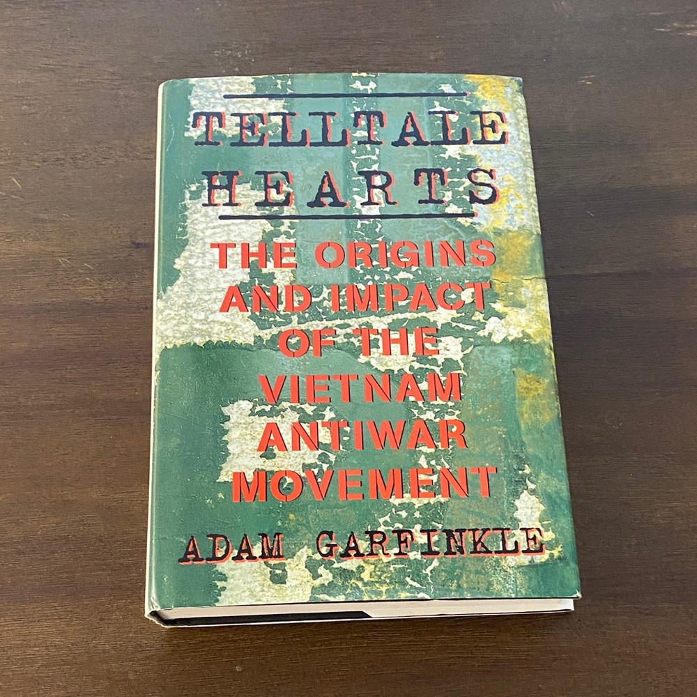 Telltale Hearts The Origins and Impact of the Vietnam Antiwar Movement